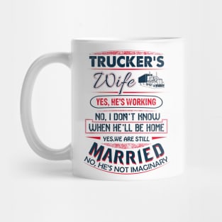 Funny Trucker's Wife Yes He Is Working We Are Still Married Mug